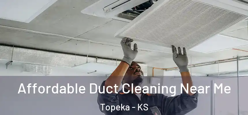Affordable Duct Cleaning Near Me Topeka - KS