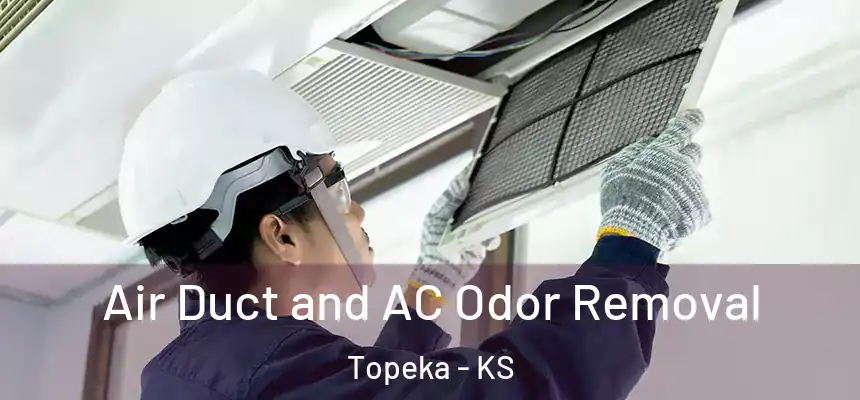 Air Duct and AC Odor Removal Topeka - KS