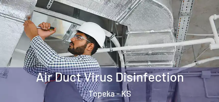 Air Duct Virus Disinfection Topeka - KS