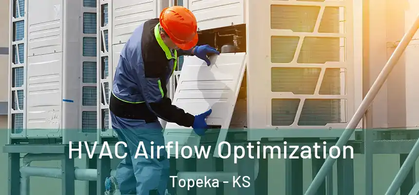 HVAC Airflow Optimization Topeka - KS