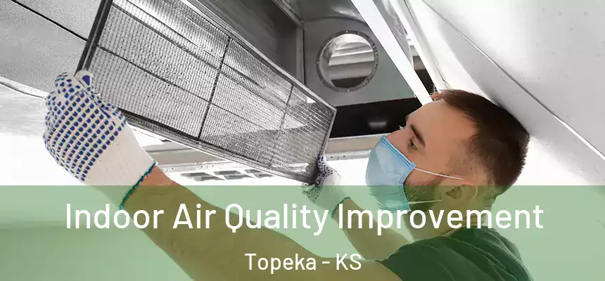 Indoor Air Quality Improvement Topeka - KS
