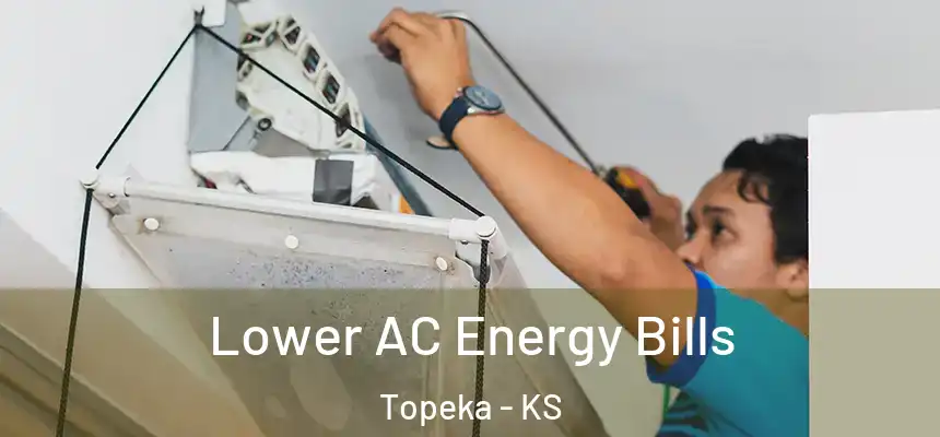 Lower AC Energy Bills Topeka - KS