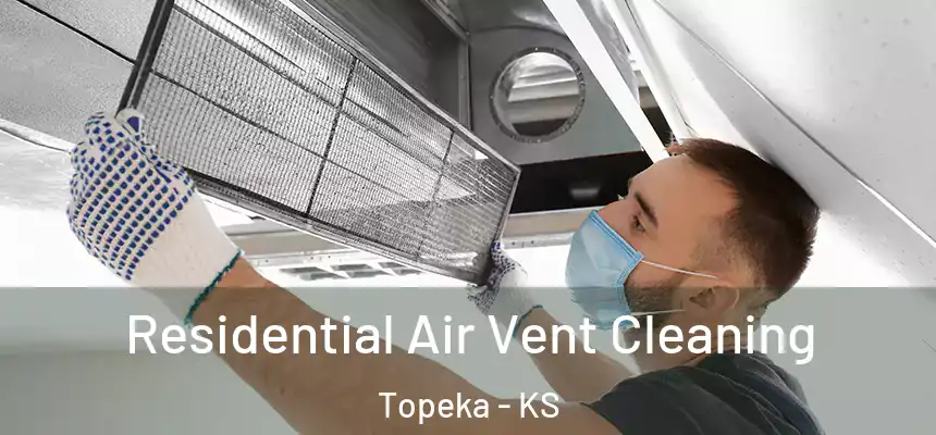 Residential Air Vent Cleaning Topeka - KS